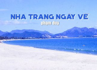Hoàn cảnh sáng tác và cảm nhận về ca khúc “Nha Trang Ngày Về” (Phạm Duy) – Ân tình trong lúc đôi mươi bao giờ cũng vẫn mau phai…”