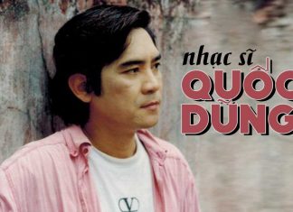 Cuộc đời và sự nghiệp của nhạc sĩ Quốc Dũng – Tác giả của “Mai”, “Em Đã Thấy Mùa Xuân Chưa”…