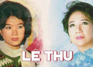 Cuộc đời và sự nghiệp của ca sĩ Lệ Thu – Một đời ca hát lẫy lừng