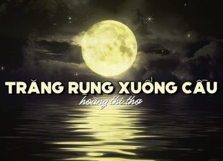 Bức tranh thơ mộng trên sông nước và ấm áp tình quân dân trong ca khúc “Trăng Rụng Xuống Cầu” (nhạc sĩ Hoàng Thi Thơ)